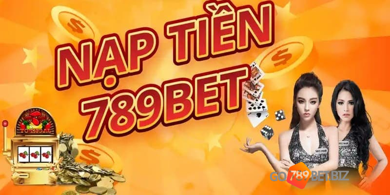 Hướng dẫn cách nạp tiền 789Bet chi tiết